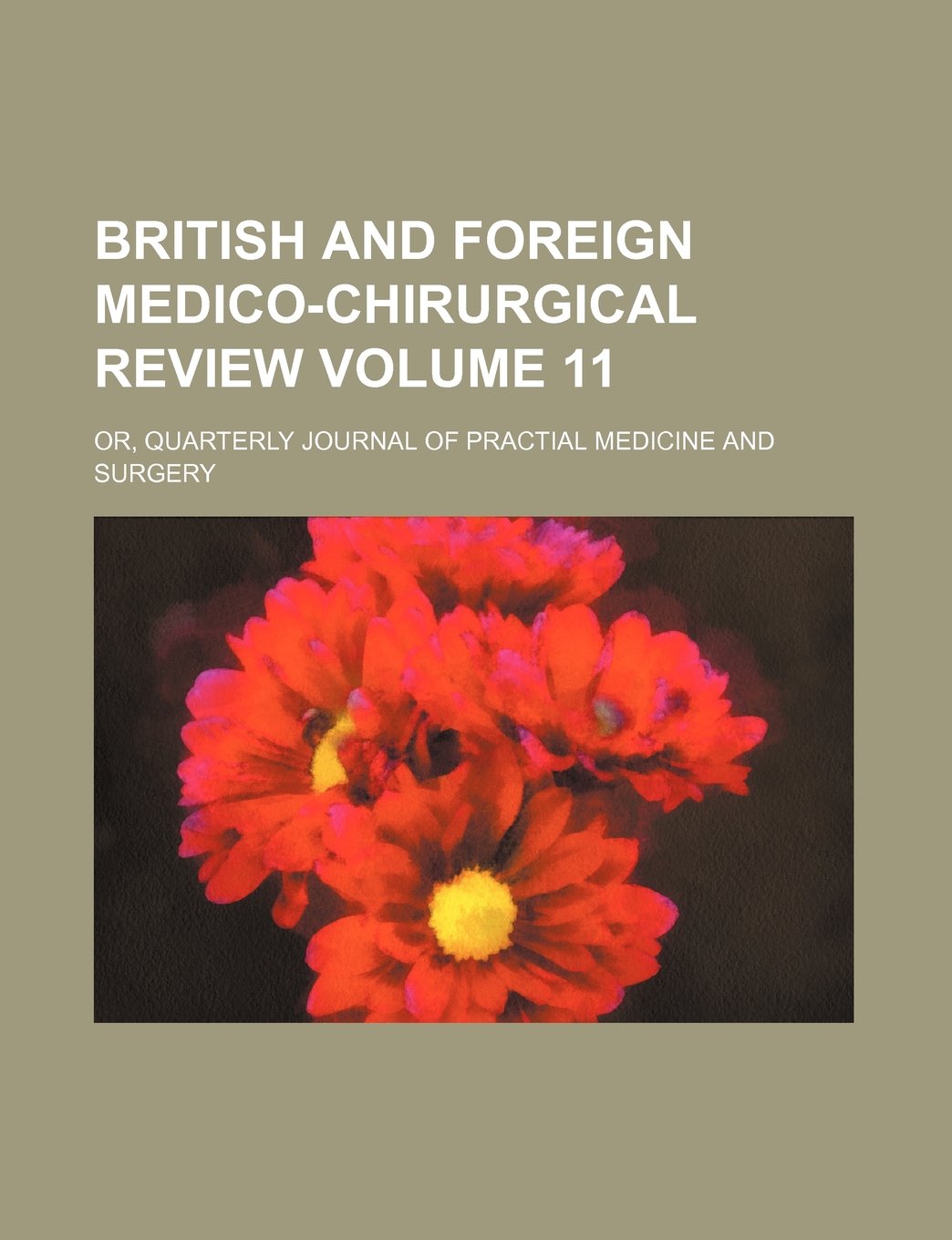 British and Foreign Medico-Chirurgical Review; Or, Quarterly Journal of Practial Medicine and Surgery Volume 11 Books