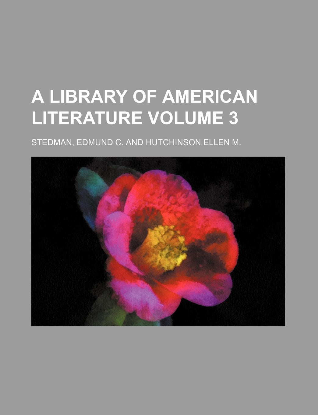 A Library of American Literature Volume 3 Books