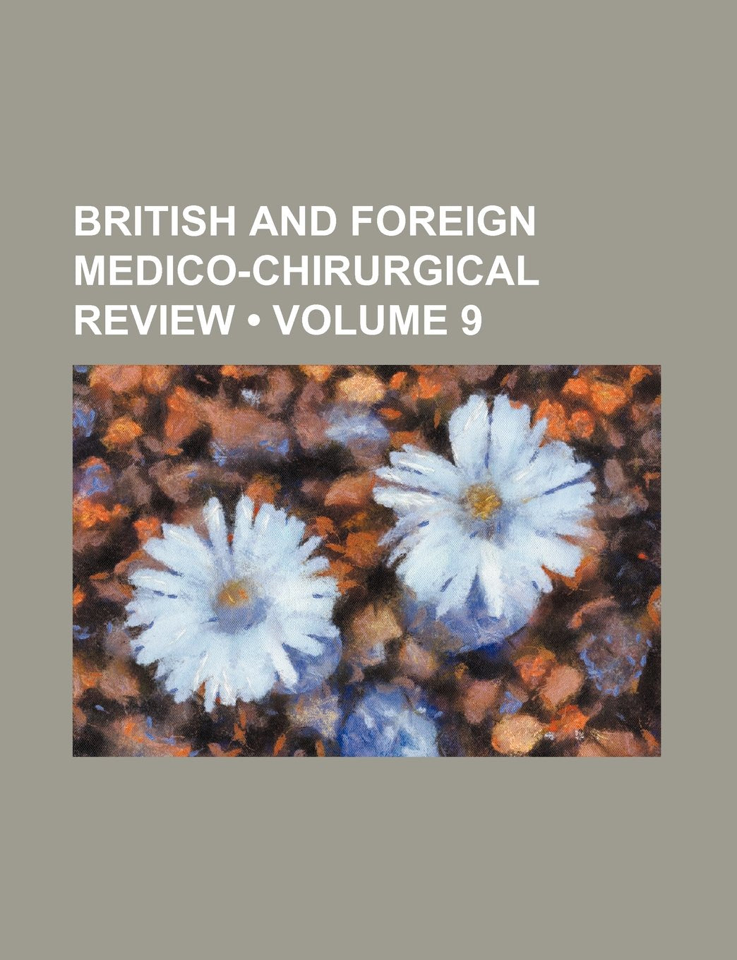 British and Foreign Medico-Chirurgical Review (Volume 9) Books