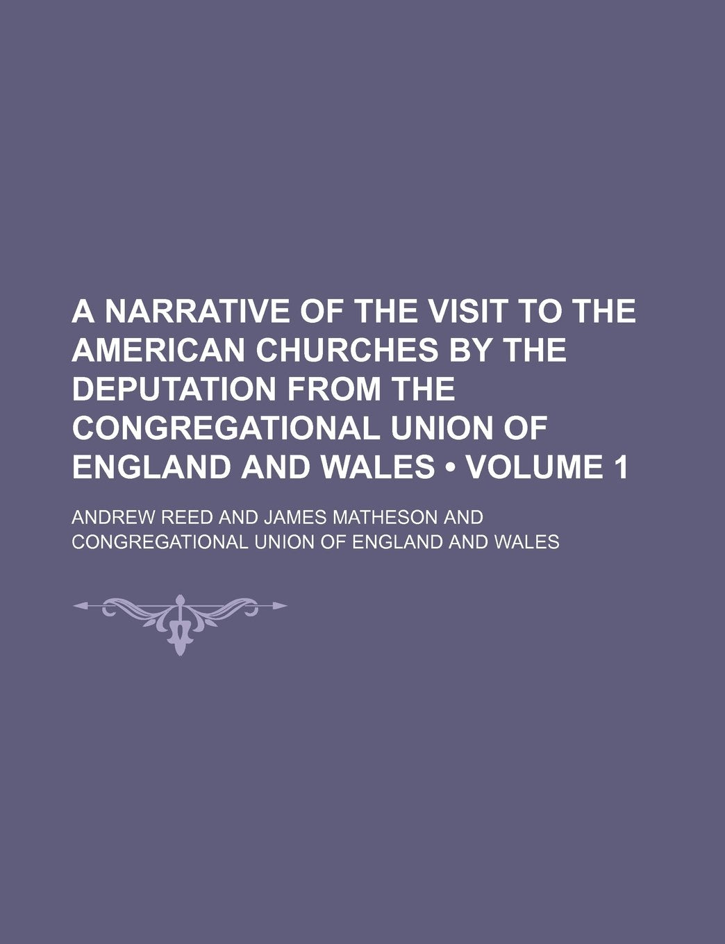 A Narrative of the Visit to the American Churches by the Deputation from the Congregational Union of England and Wales (Volume 1) Architecture