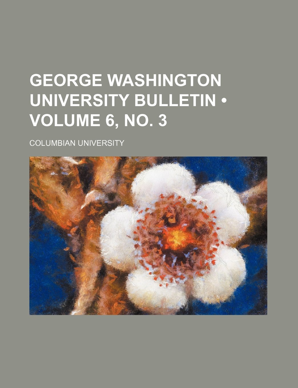 George Washington University Bulletin (Volume 6, No. 3) Books