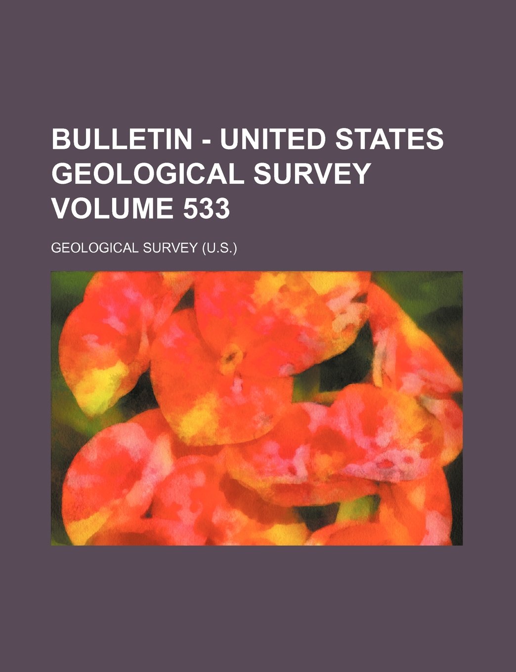 Bulletin - United States Geological Survey Volume 533 Books