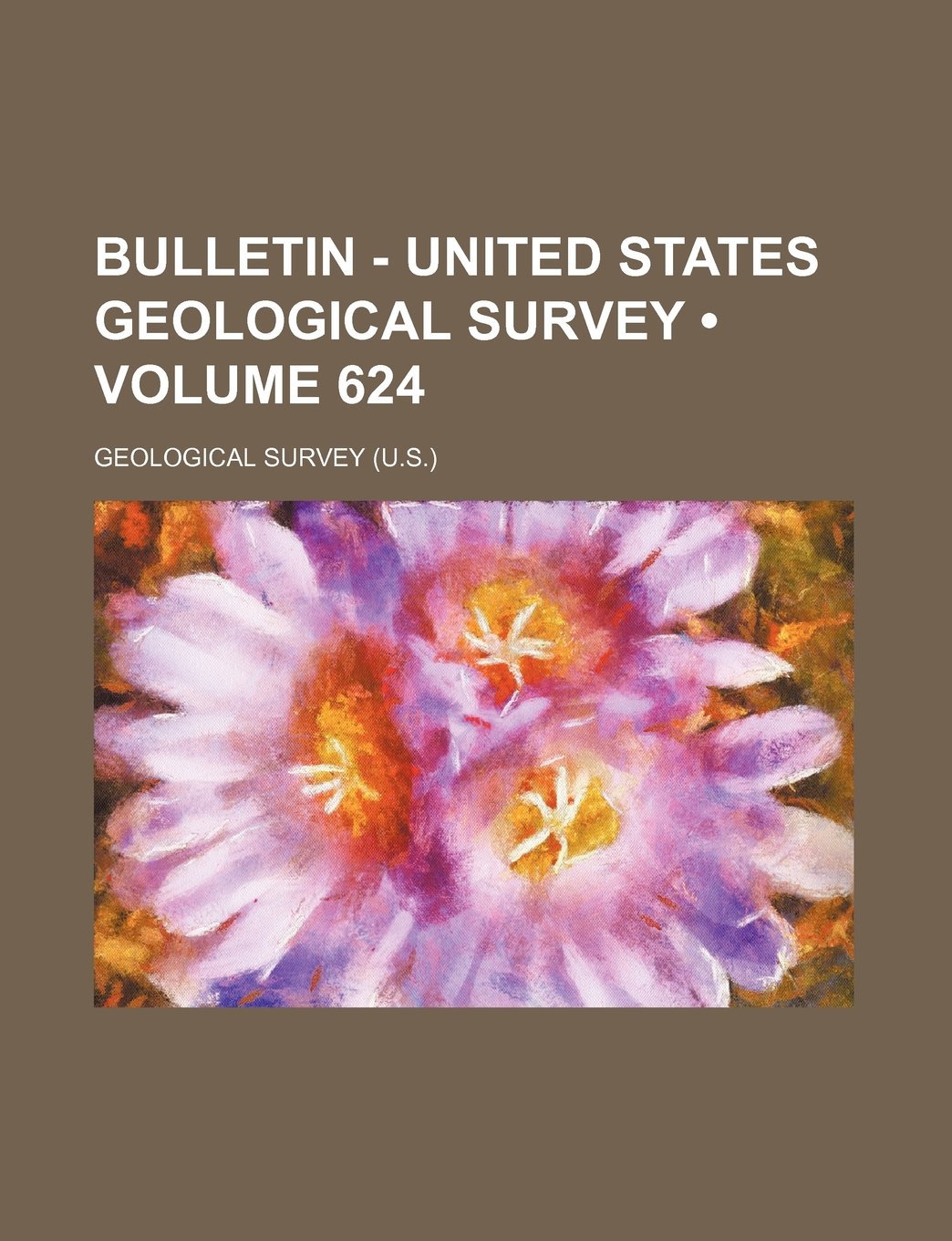 Bulletin - United States Geological Survey (Volume 624) Books