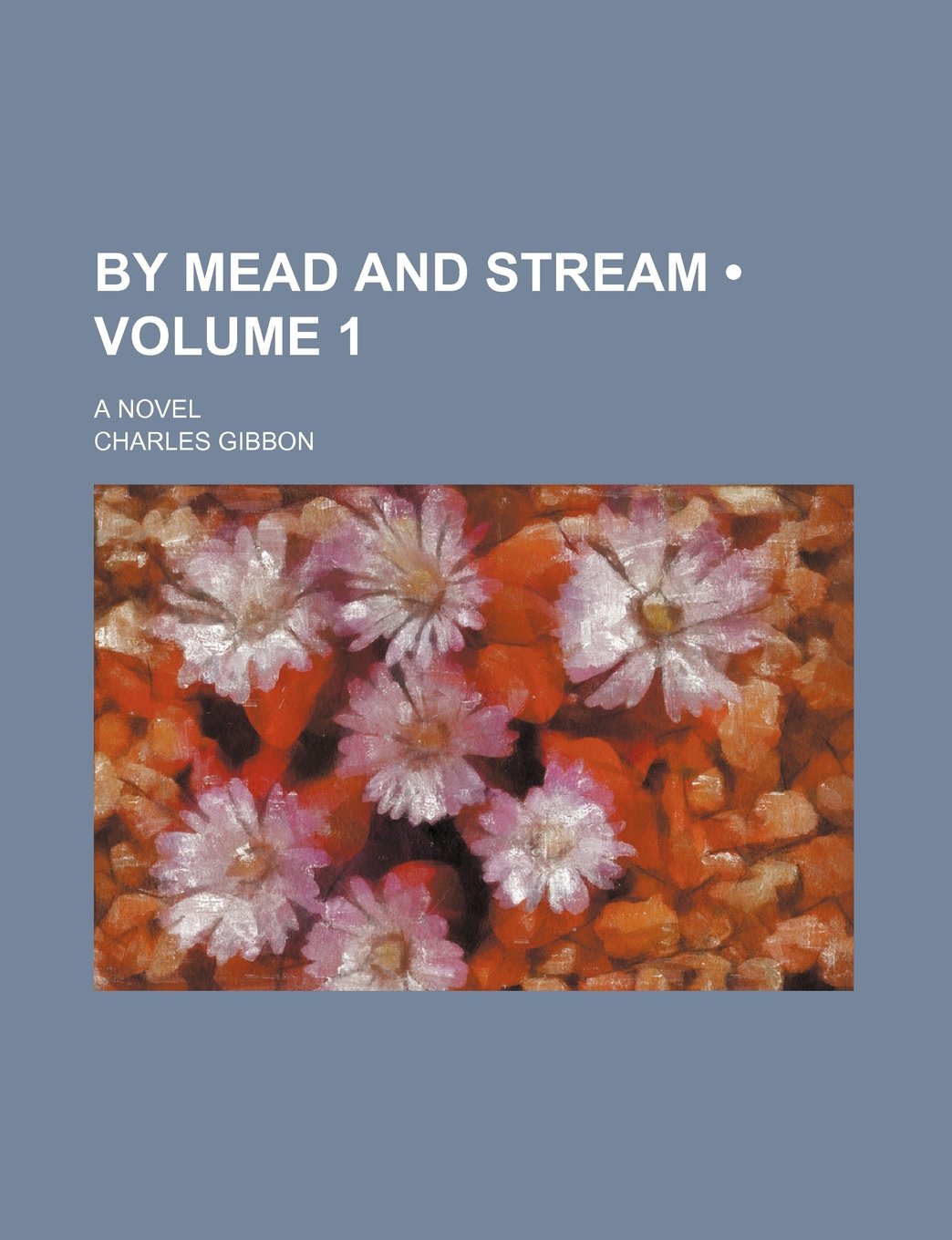 By Mead and Stream (Volume 1); A Novel Books