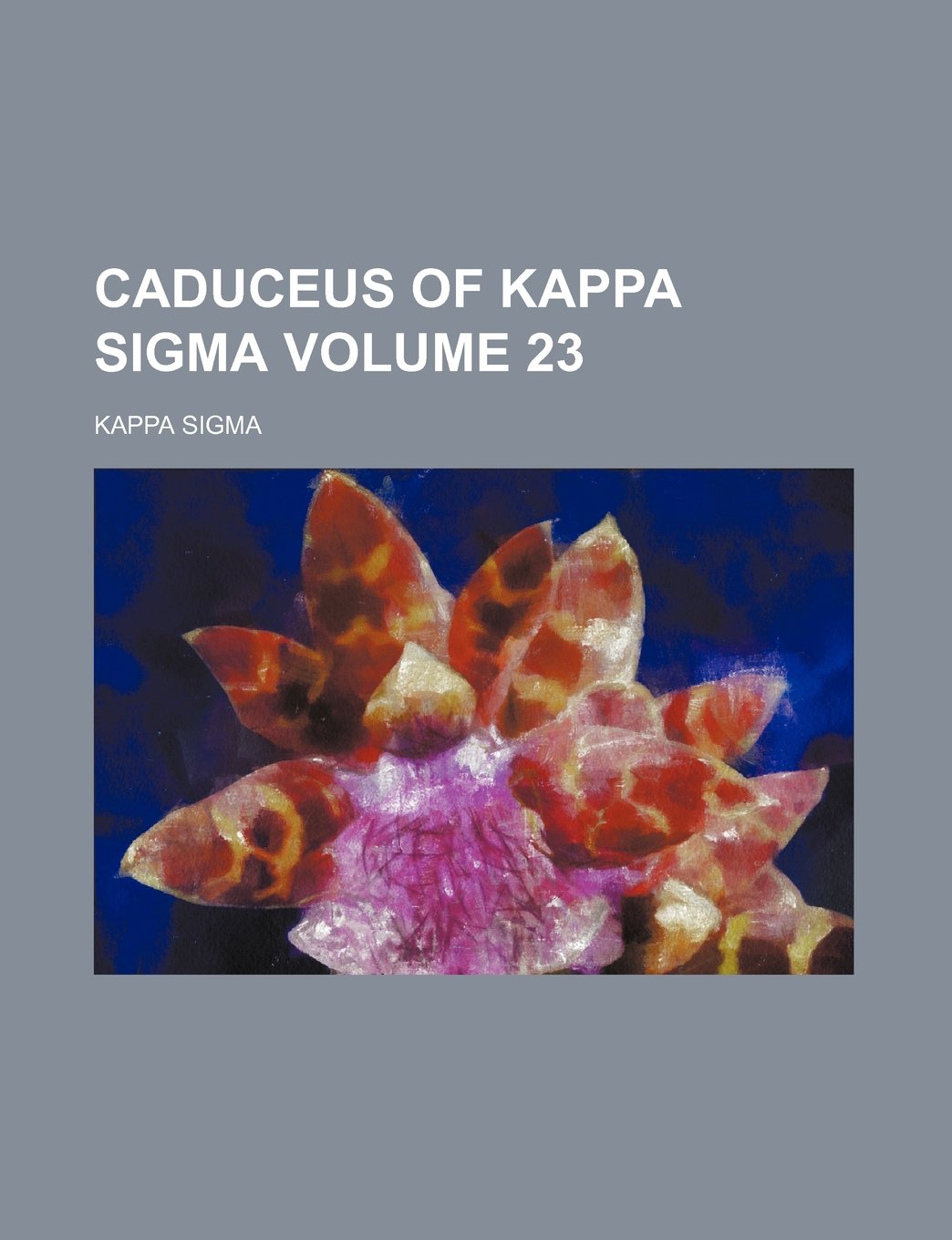 Caduceus of Kappa SIGMA Volume 23 Books