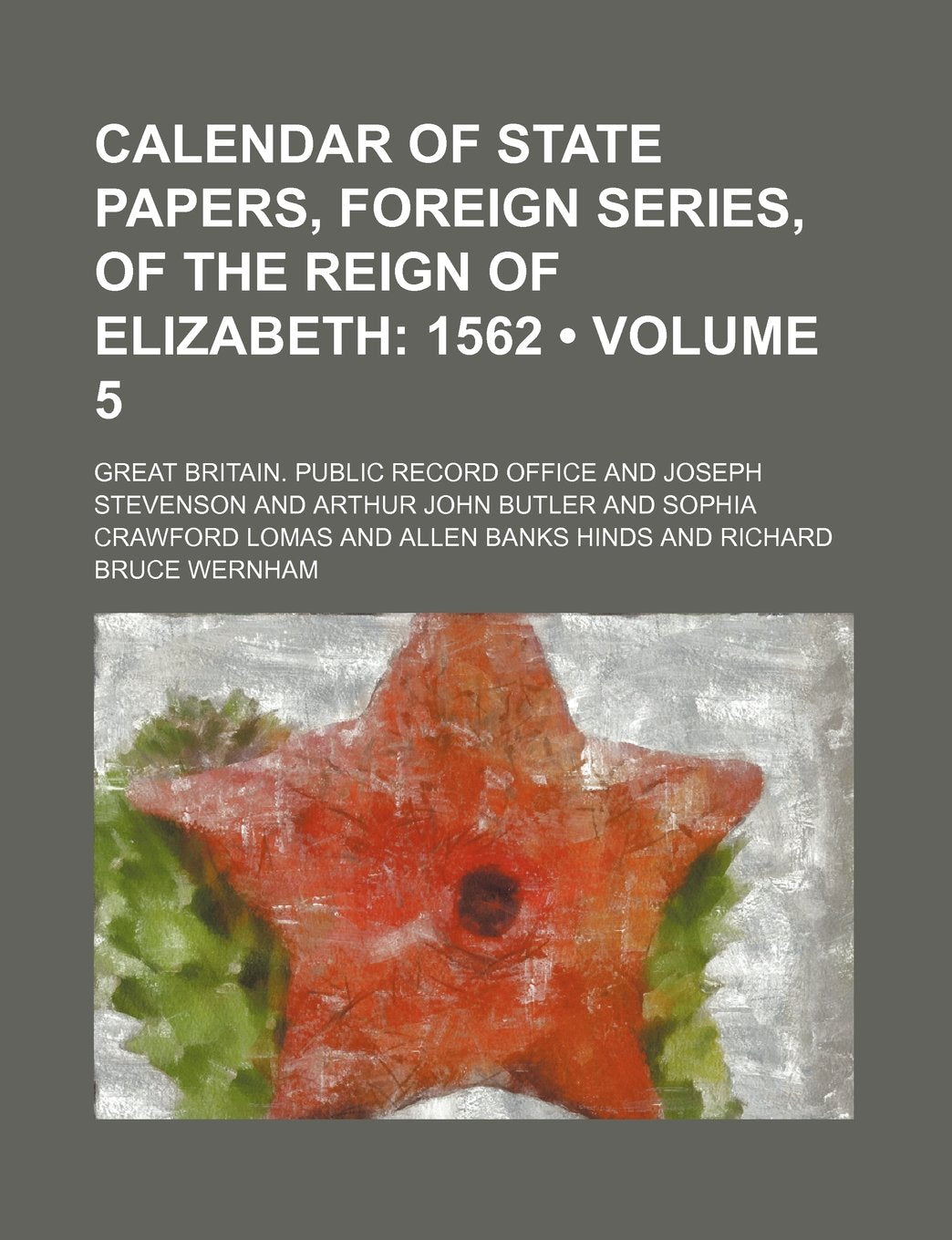 Calendar of State Papers, Foreign Series, of the Reign of Elizabeth (Volume 5); 1562 Books