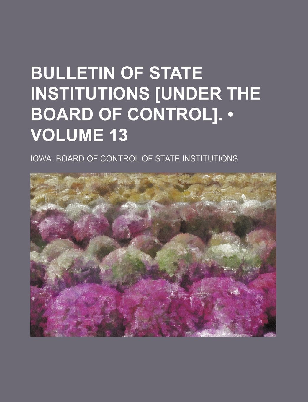 Bulletin of State Institutions . (Volume 13) Books