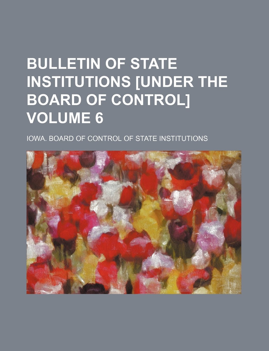 Bulletin of State Institutions Volume 6 Books