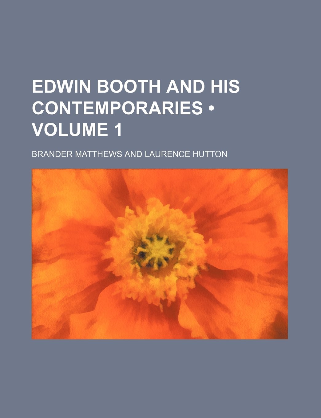 Edwin Booth and His Contemporaries (Volume 1) Books
