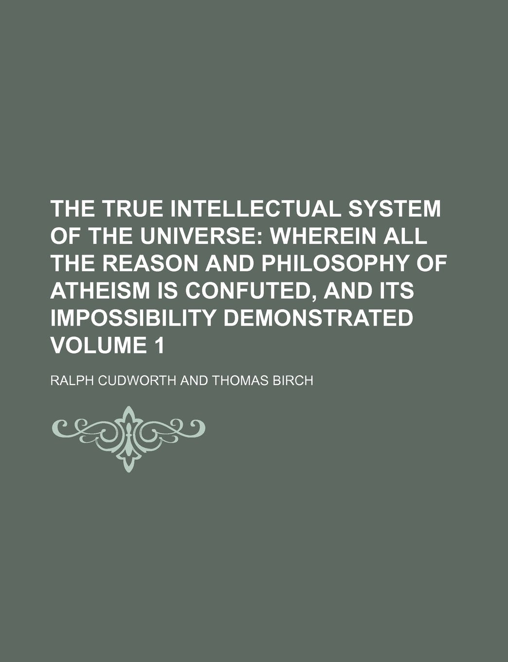 The True Intellectual System of the Universe Volume 1 Books