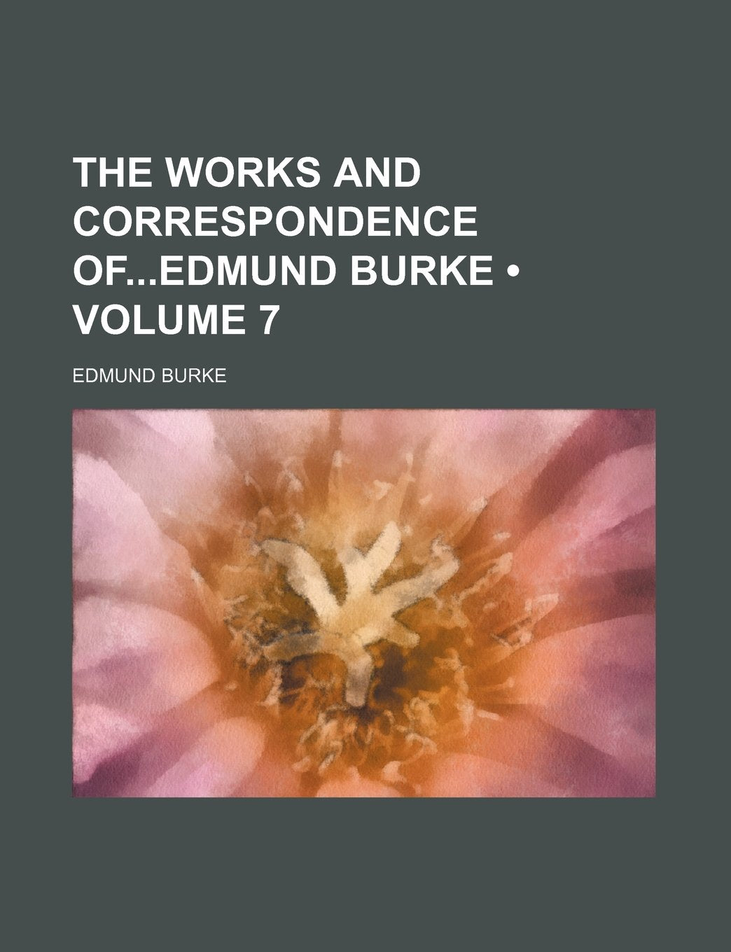 The Works and Correspondence Ofedmund Burke (Volume 7) Books
