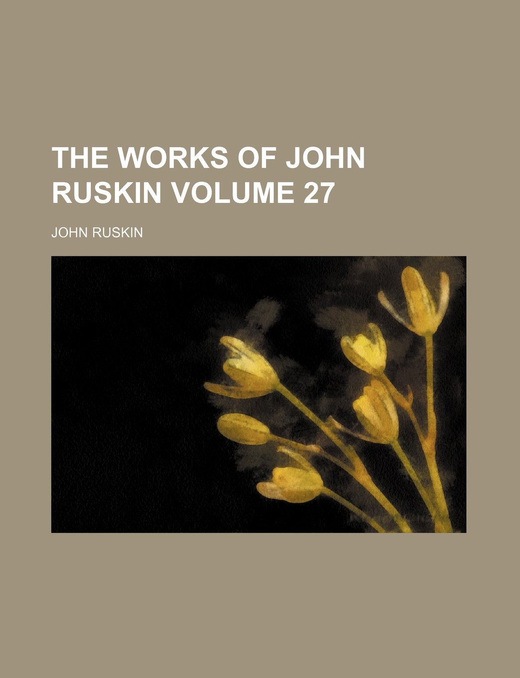 The Works of John Ruskin Volume 27 Books