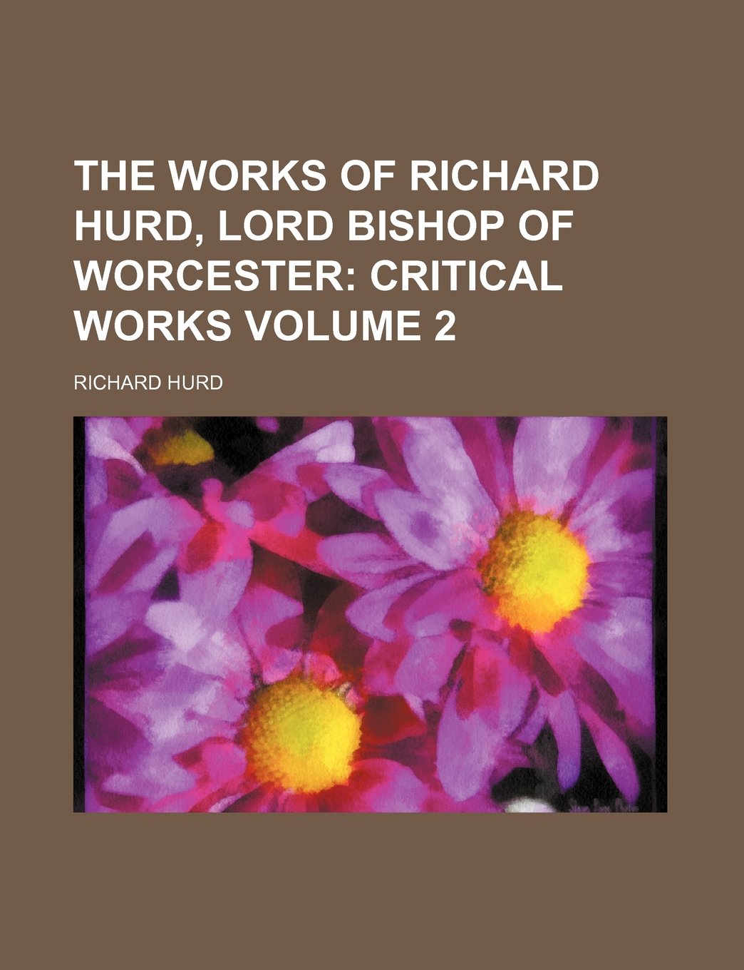 The Works of Richard Hurd, Lord Bishop of Worcester; Critical Works Volume 2 Books