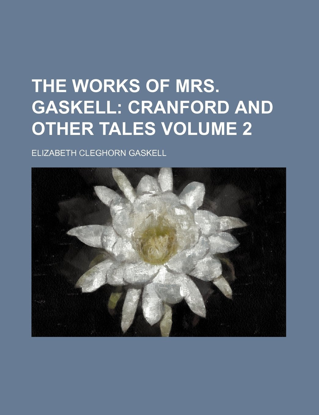 The Works of Mrs. Gaskell Volume 2; Cranford and Other Tales Books