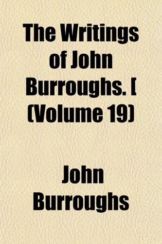 The Writings of John Burroughs. (Volume 19) Books