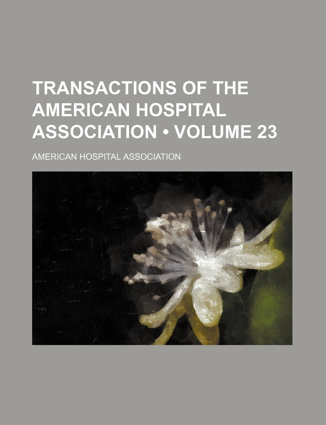 Transactions of the American Hospital Association (Volume 23) Books