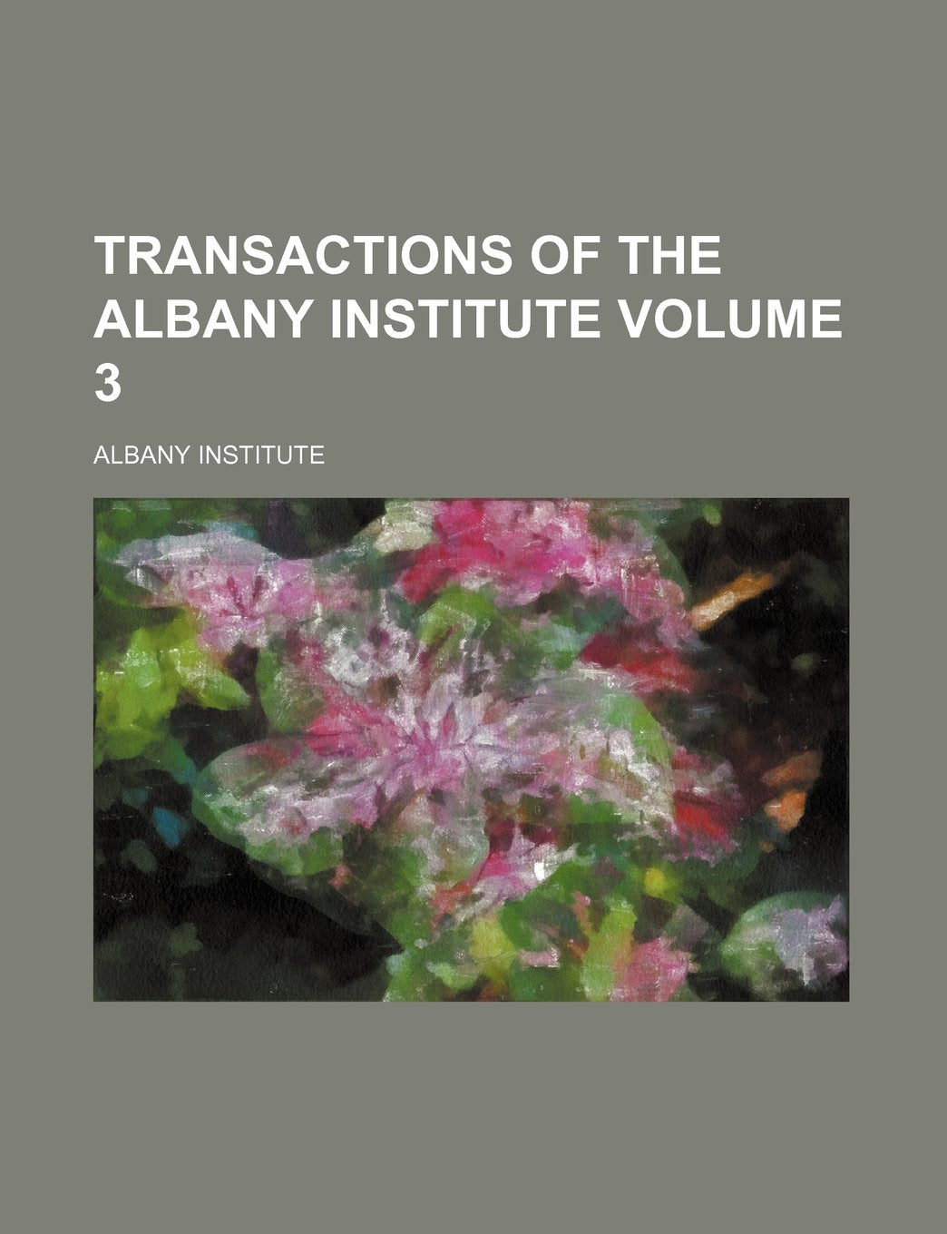 Transactions of the Albany Institute Volume 3 Books