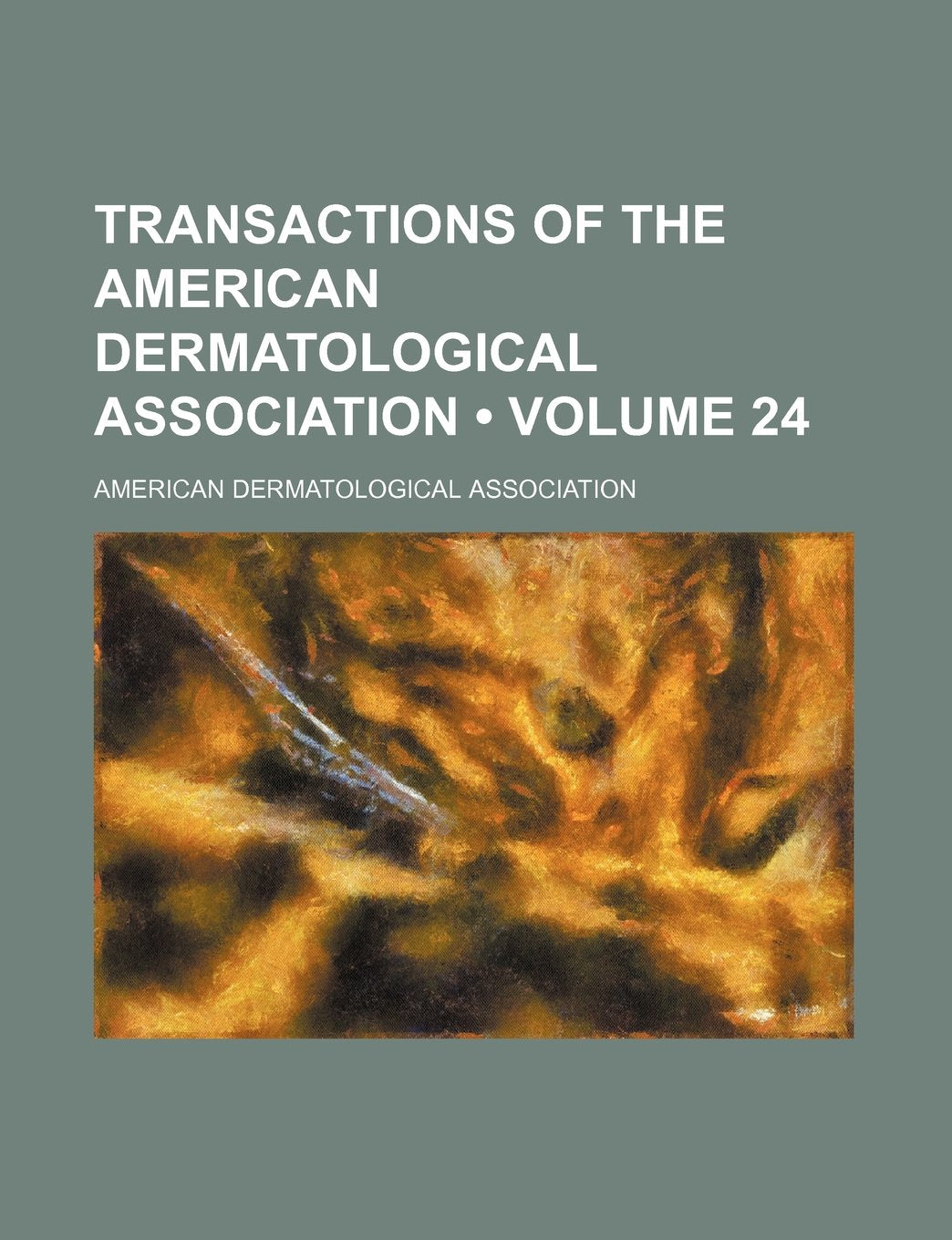 Transactions of the American Dermatological Association (Volume 24) Books