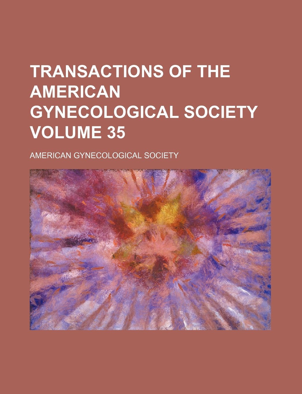 Transactions of the American Gynecological Society Volume 35 Books