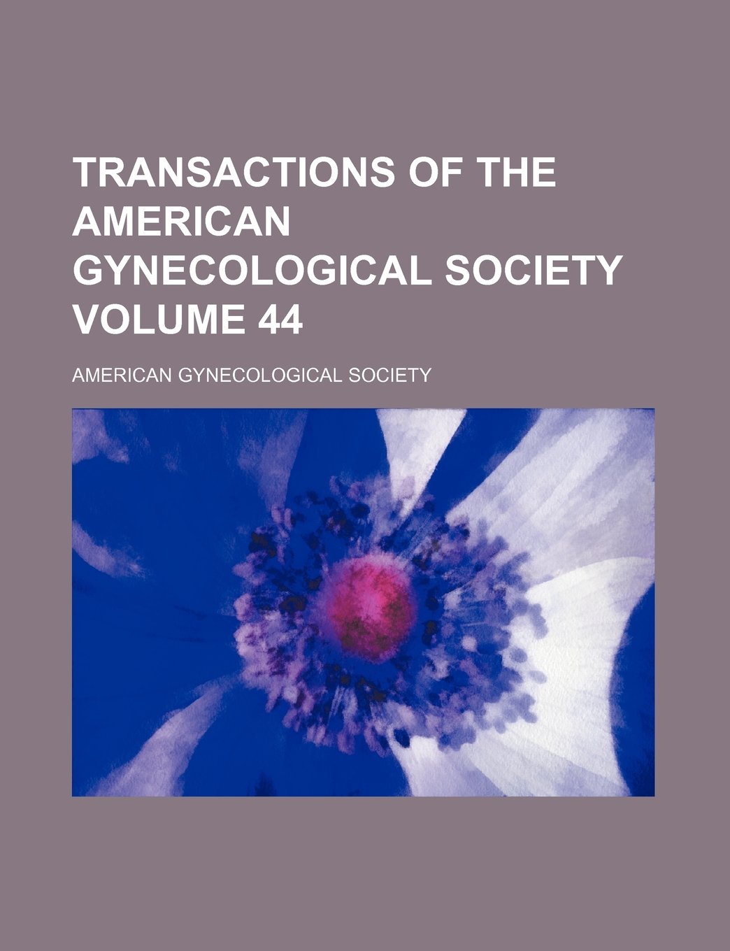 Transactions of the American Gynecological Society Volume 44 Books