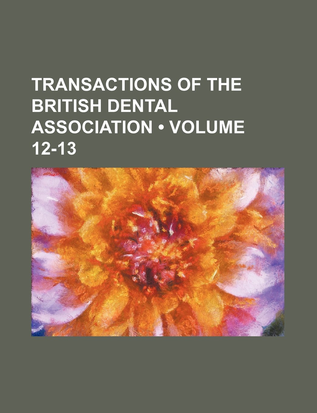 Transactions of the British Dental Association (Volume 12-13) Books