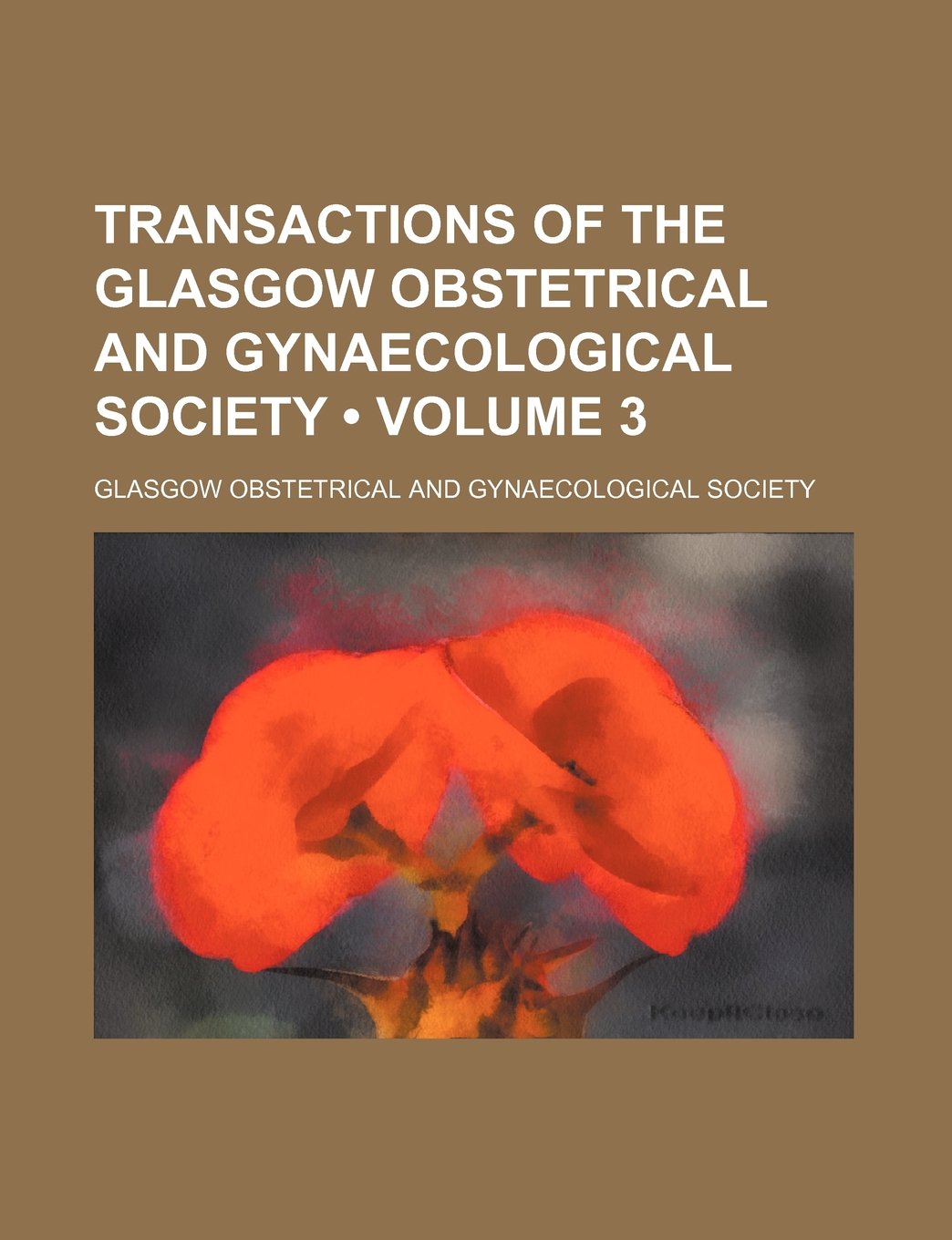 Transactions of the Glasgow Obstetrical and Gynaecological Society (Volume 3) Books