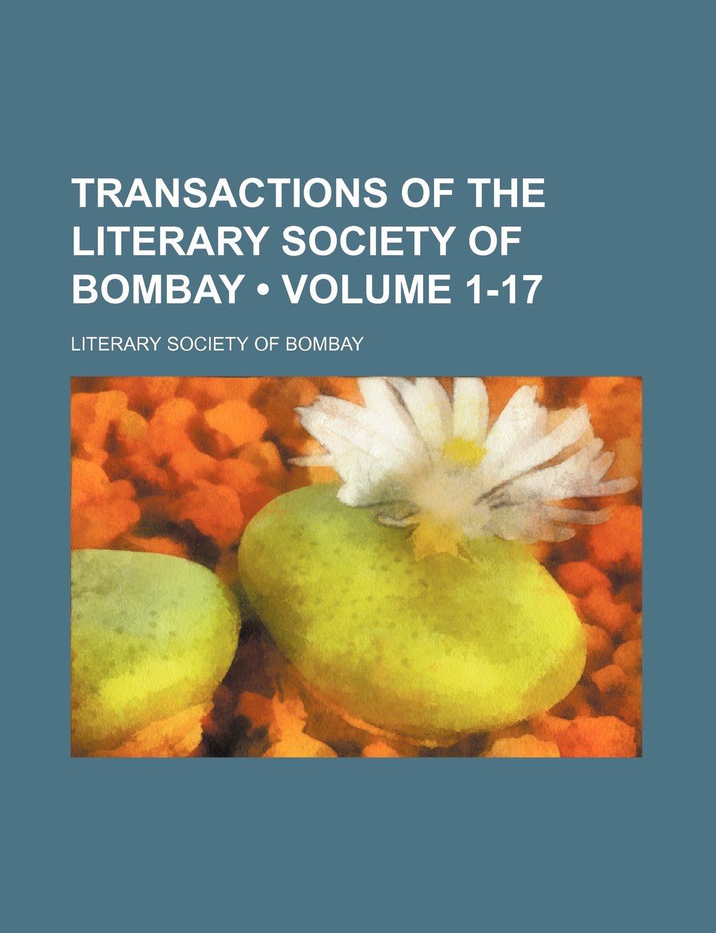 Transactions of the Literary Society of Bombay (Volume 1-17) Books