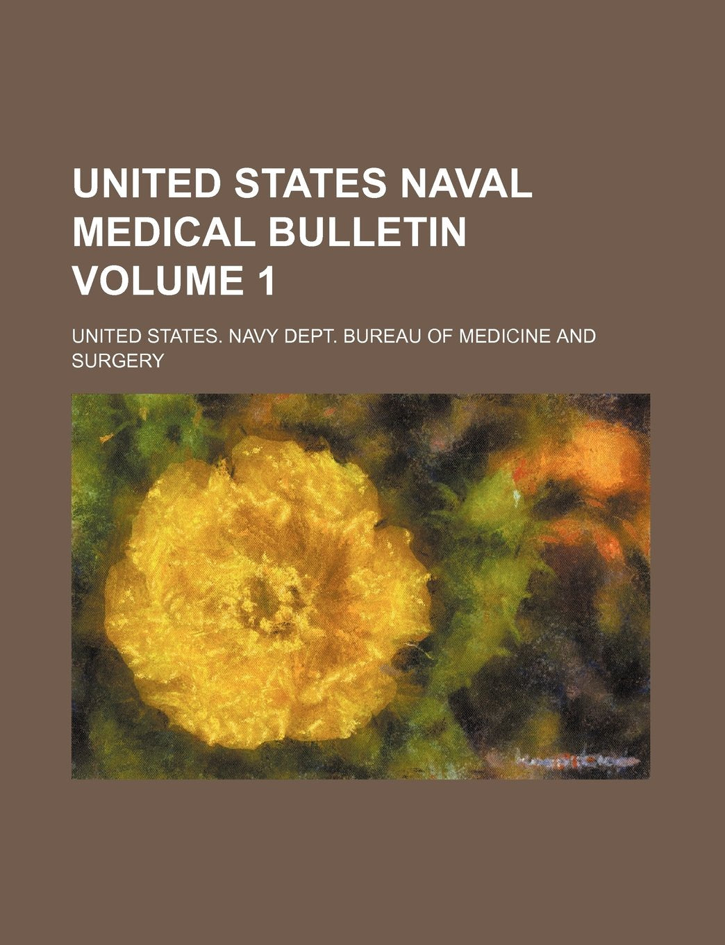 United States Naval Medical Bulletin Volume 1 Books