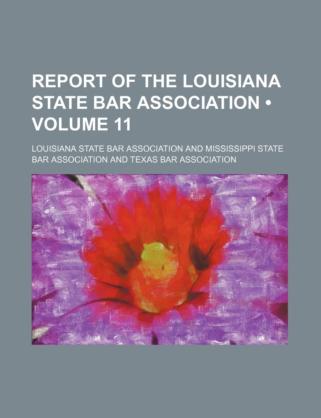 Report of the Louisiana State Bar Association (Volume 11) Books