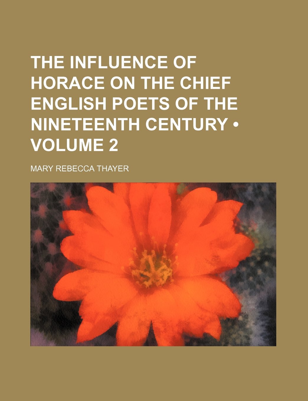The Influence of Horace on the Chief English Poets of the Nineteenth Century (Volume 2) Contemporary literature Books