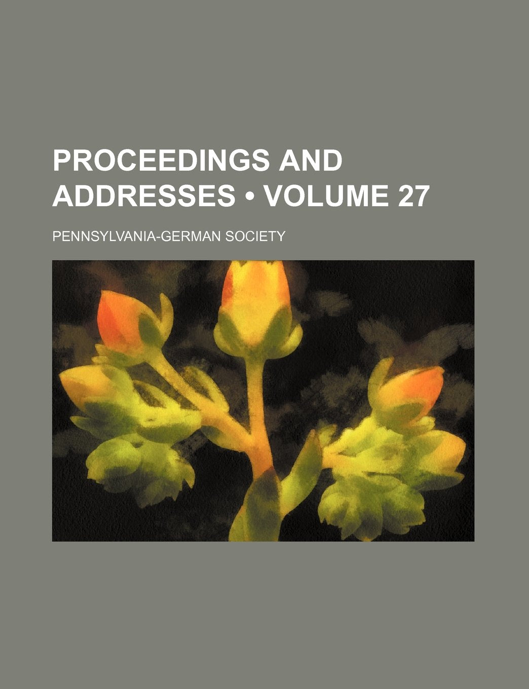 Proceedings and Addresses (Volume 27) Books