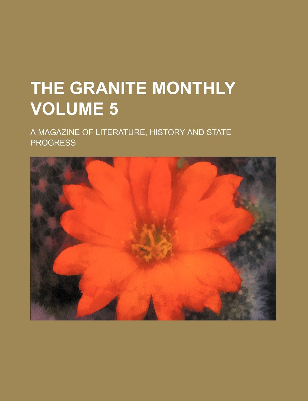 The Granite Monthly Volume 5; A Magazine of Literature, History and State Progress Books
