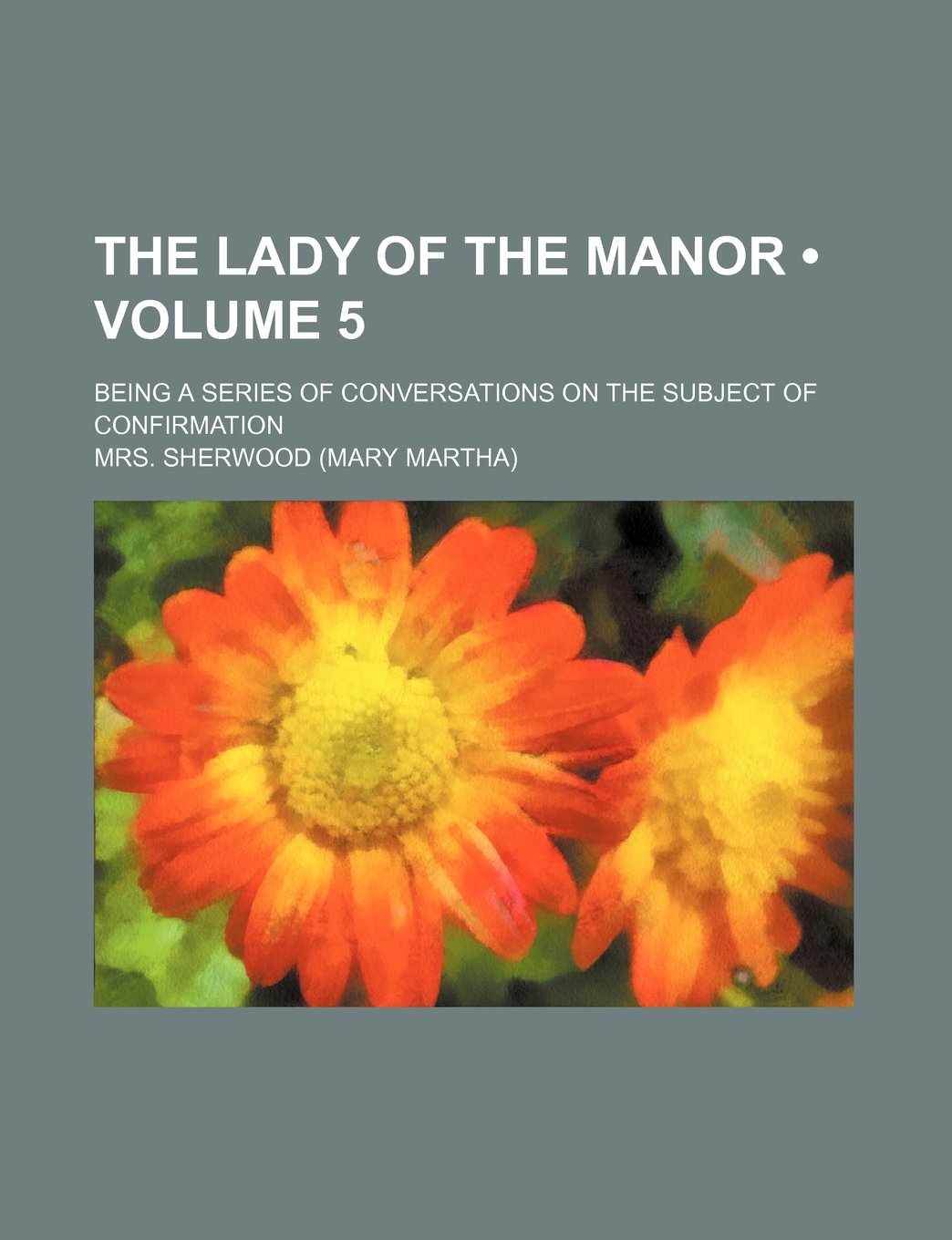 The Lady of the Manor (Volume 5); Being a Series of Conversations on the Subject of Confirmation Books