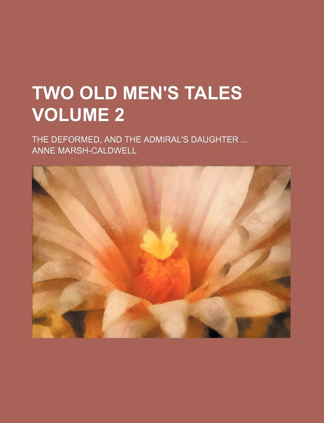 Two Old Men's Tales Volume 2; The Deformed, and the Admiral's Daughter Books