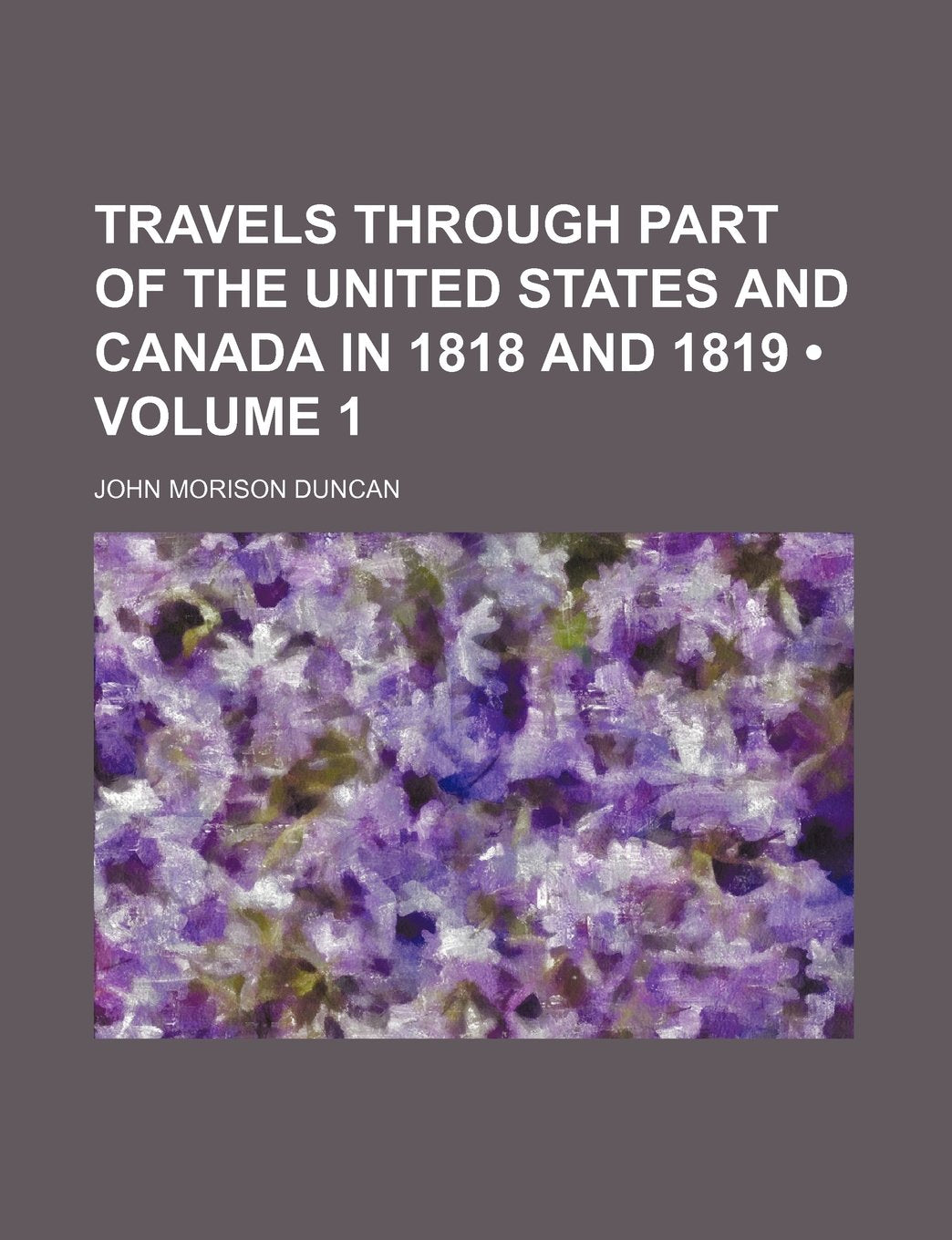 Travels Through Part of the United States and Canada in 1818 and 1819 (Volume 1) Books