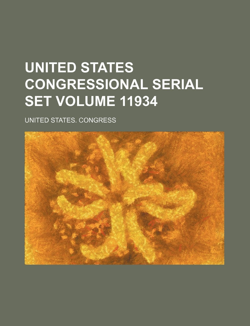 United States Congressional Serial Set Volume 11934 Books