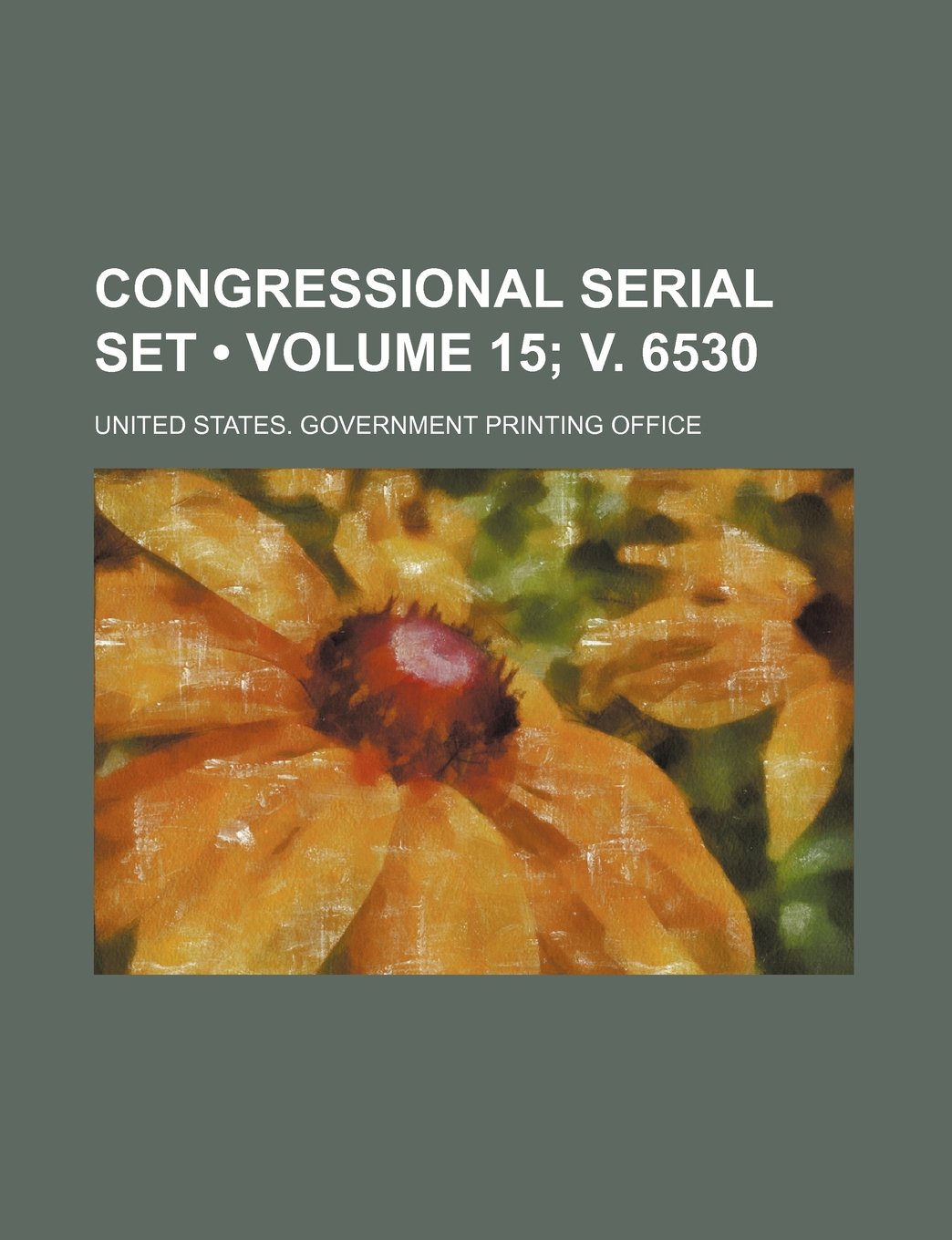 Congressional Serial Set (Volume 15; V. 6530) Books