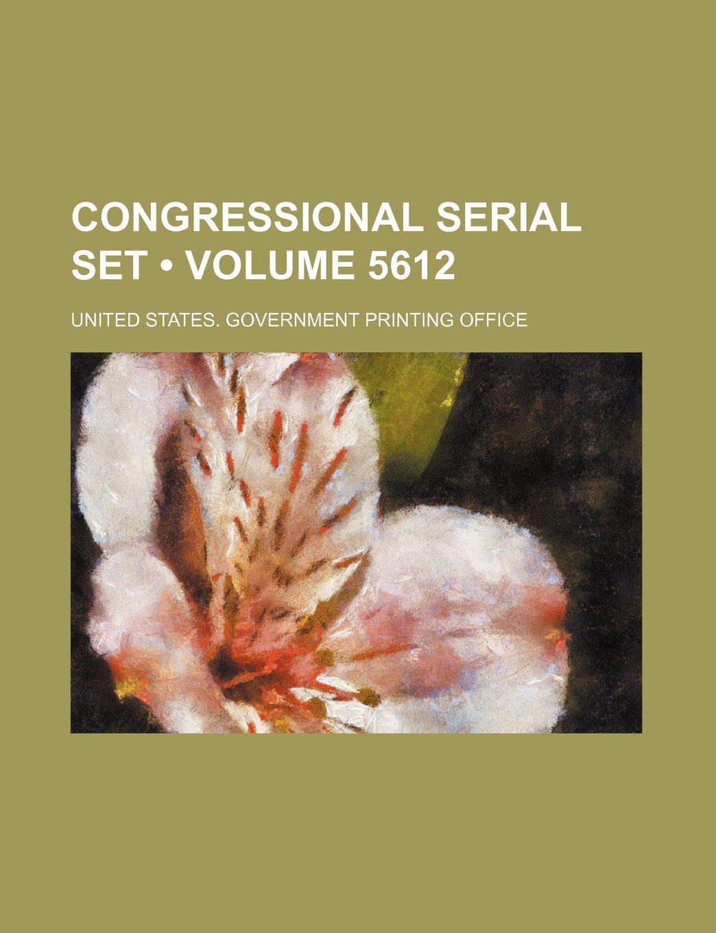 Congressional Serial Set (Volume 5612) Books