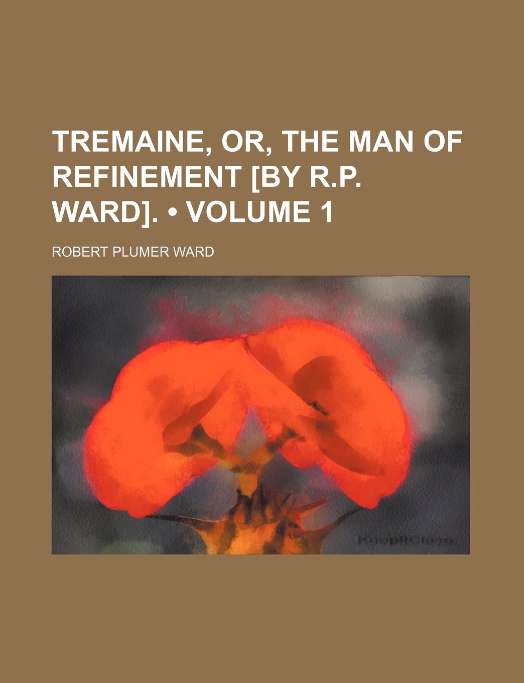 Tremaine, Or, the Man of Refinement . (Volume 1) Books