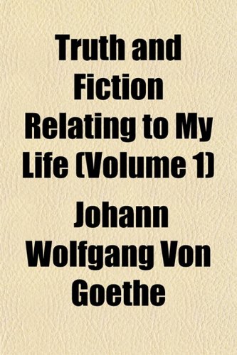 Truth and Fiction Relating to My Life (Volume 1) Books