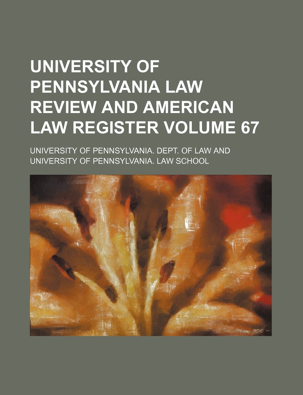 University of Pennsylvania Law Review and American Law Register Volume 67 Books
