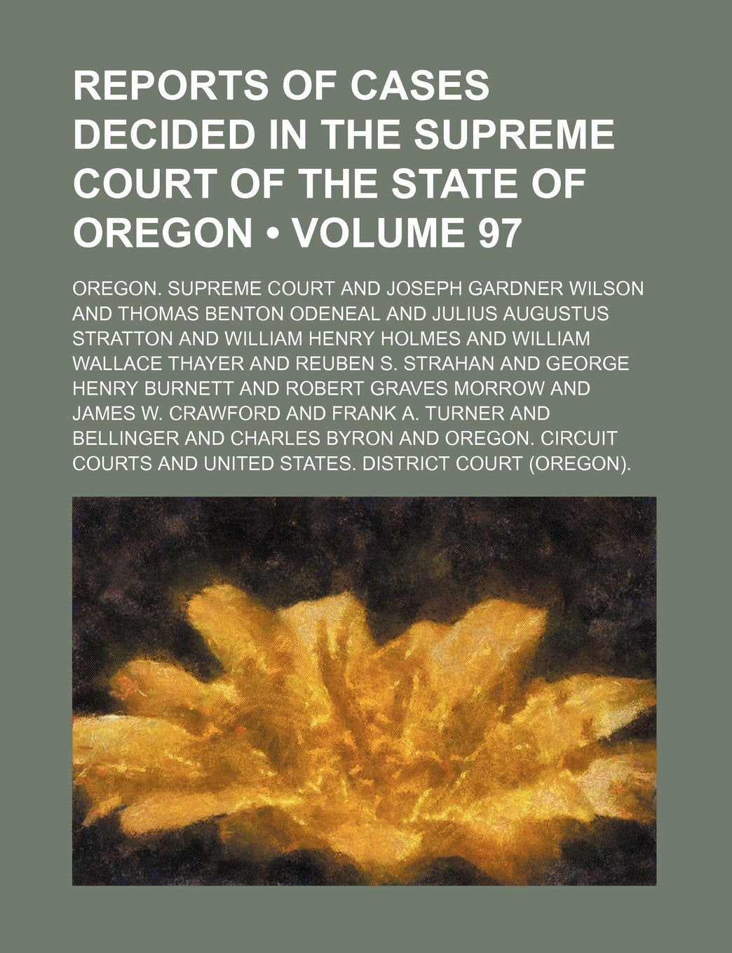 Reports of Cases Decided in the Supreme Court of the State of Oregon (Volume 97) Books