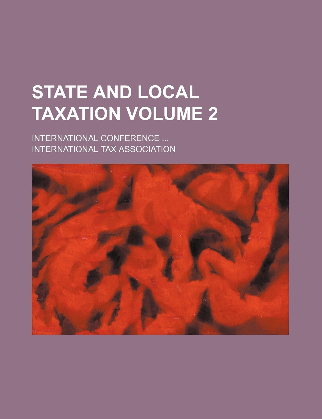 State and Local Taxation Volume 2; International Conference Books