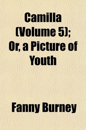Camilla (Volume 5); Or, a Picture of Youth Books