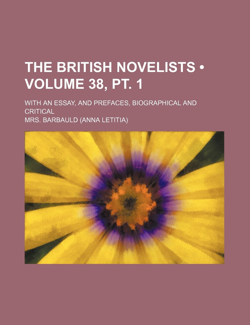 The British Novelists (Volume 38, PT. 1); With an Essay, and Prefaces, Biographical and Critical Books