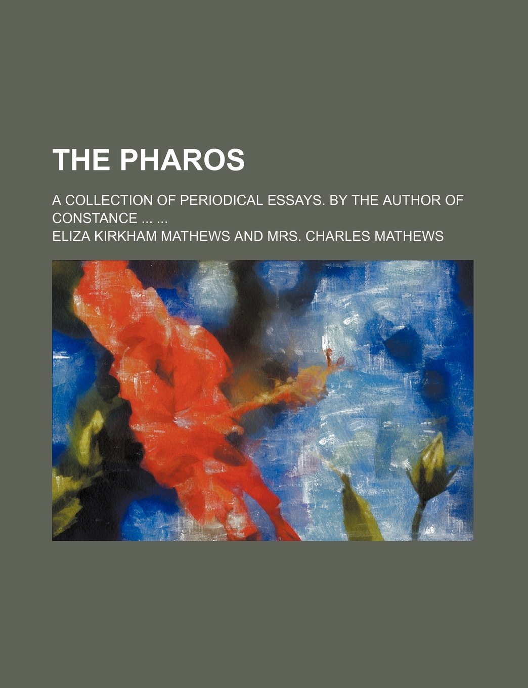 The Pharos; A Collection of Periodical Essays. by the Author of Constance Books