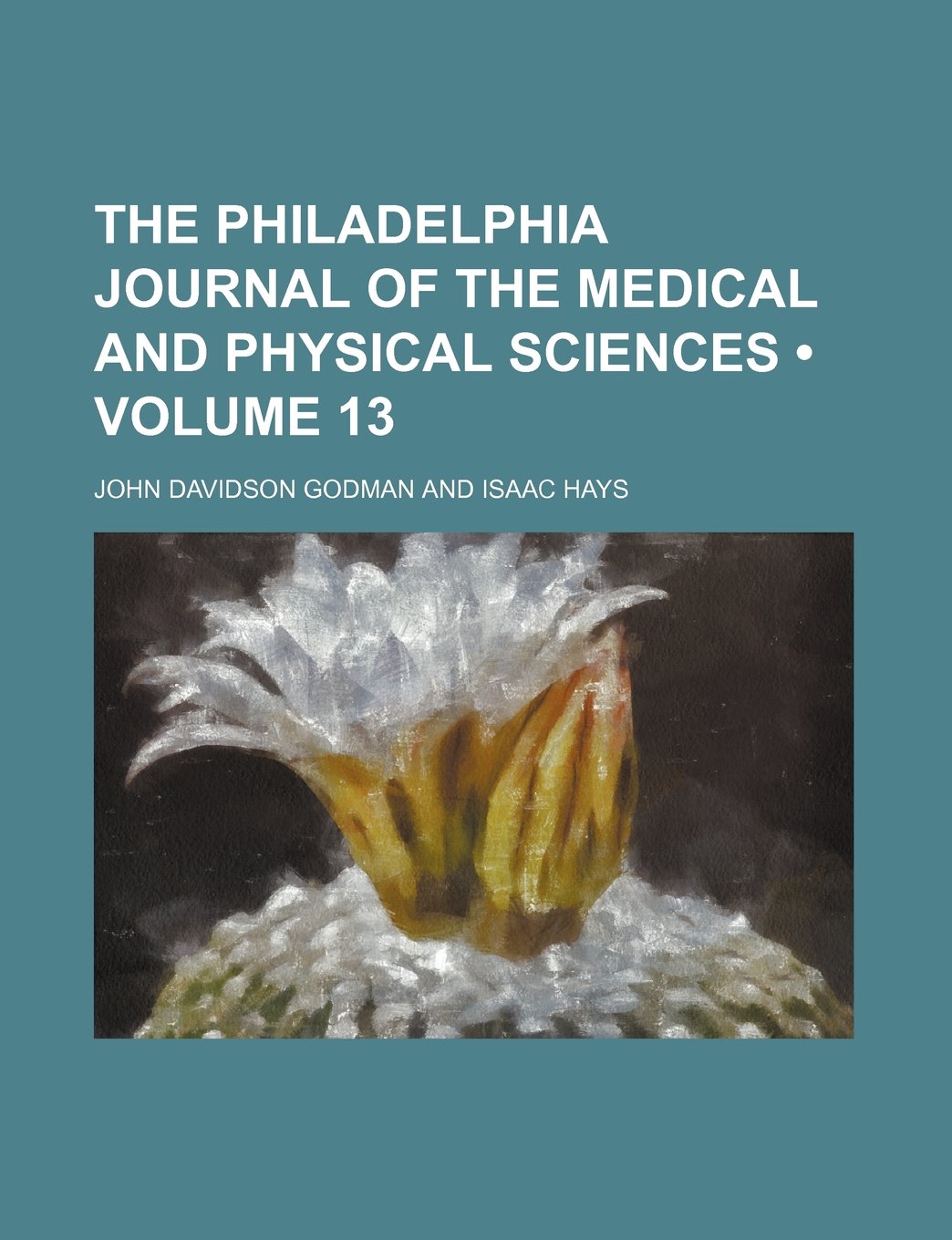 The Philadelphia Journal of the Medical and Physical Sciences (Volume 13) Books