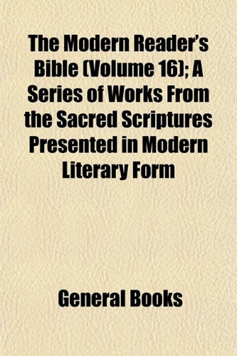 The Modern Reader's Bible (Volume 16); A Series of Works from the Sacred Scriptures Presented in Modern Literary Form Books