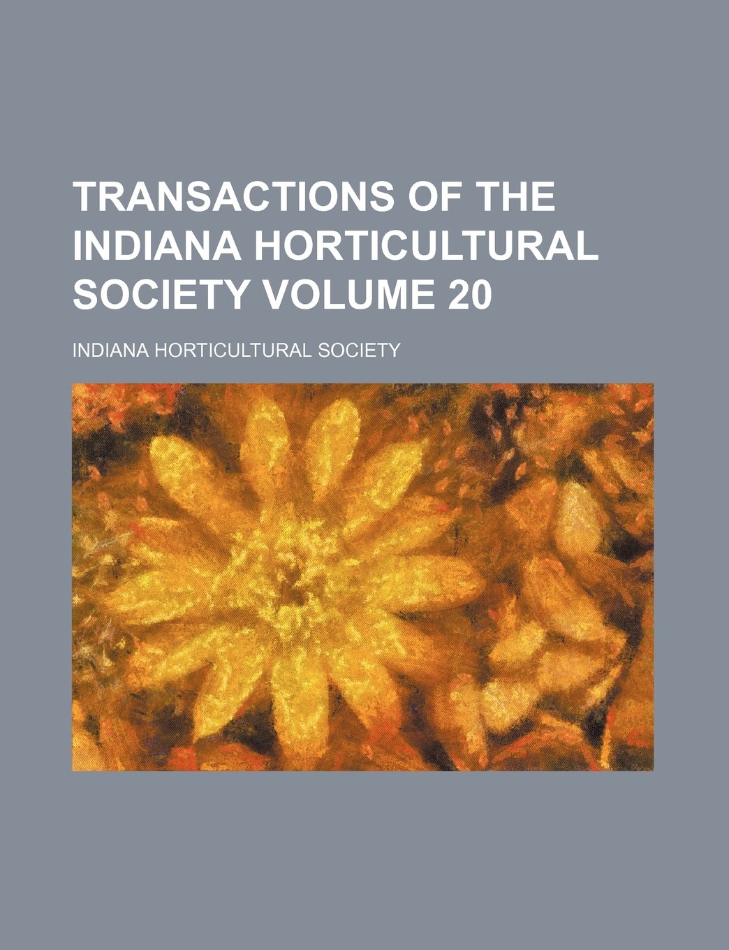 Transactions of the Indiana Horticultural Society Volume 20 Books