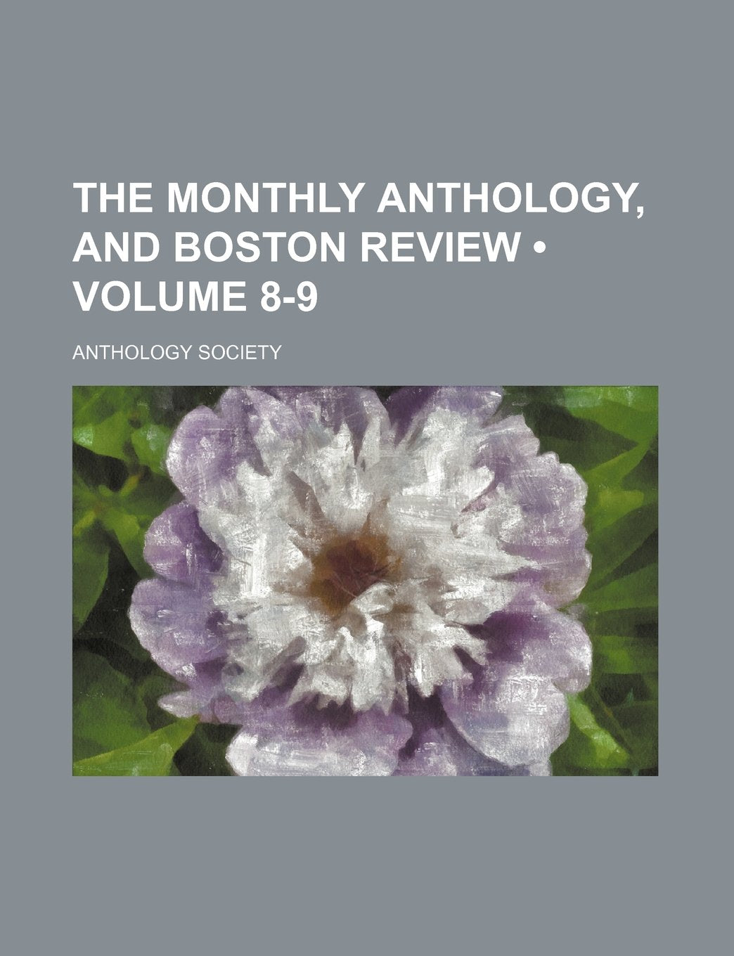 The Monthly Anthology, and Boston Review (Volume 8-9) Books